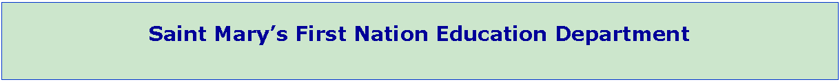 Text Box: Saint Mary’s First Nation Education Department